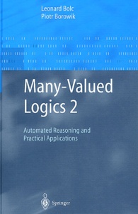 Leonard Bolc et Piotr Borowik - Many-Valued Logics 2 - Automated Reasoning and Practical Applications.