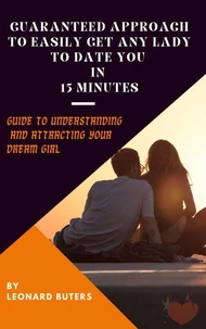 Guaranteed Approach to Easily Get Any Lady to Date You in 15 Minutes