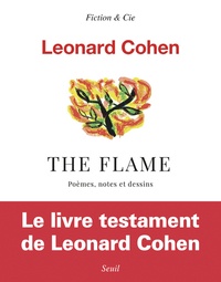 Leonard Cohen - The Flame - Poèmes, notes et dessins.