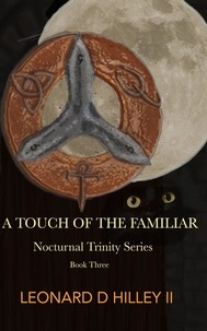  Leonard D. Hilley II - A Touch of the Familiar - Nocturnal Trinity, #3.