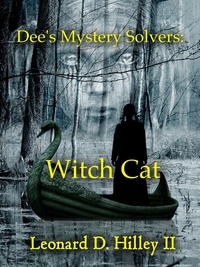  Leonard D. Hilley II - Dee's Mystery Solvers: Witch Cat - Dee's Mystery Solvers.