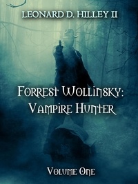  Leonard D. Hilley II - Forrest Wollinsky: Vampire Hunter - Forrest Wollinsky: Vampire Hunter, #1.