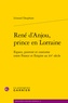 Léonard Dauphant - René d'Anjou, prince en Lorraine - Espace, pouvoir et coutume entre France et Empire au XVe siècle.