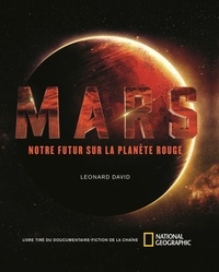 Leonard David - Mars - Notre futur sur la planète rouge.