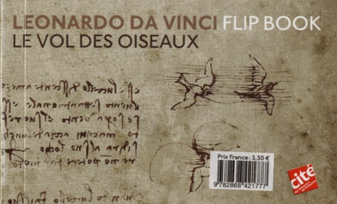 Léonard de Vinci - Flip book Leonardo da Vinci - L'aile battante ; Le vol des oiseaux.