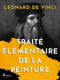 Léonard de Vinci - Traité élémentaire de la peinture.