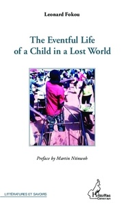 Leonard Fokou - The eventful life of a child in a lost world.