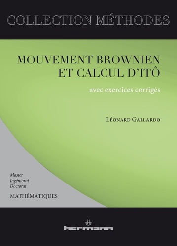 Léonard Gallardo - Mouvement brownien et calcul d'Itô - Cours et exercices corrigés.