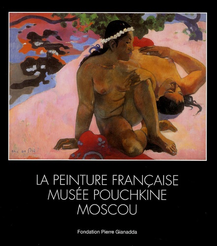 Léonard Gianadda - La peinture française - Musée Pouchkine Moscou.