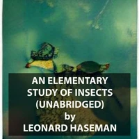 An Elementary Study of Insects (UNABRIDGED)