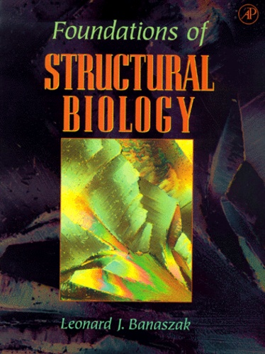 Leonard-J Banaszak - Foundations Of Structural Biology.