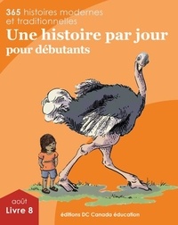 Téléchargement gratuit de livres électroniques pour l'informatique mobile Une histoire par jour pour débutants - Livre 8 pour août (French Edition) par Leonard Judge, Scott Paterson, Jennifer Burrows, Gail Marshall, Meredith Luce RTF iBook CHM