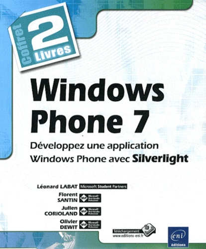 Léonard Labat et Florent Santin - Windows Phone 7 : développez une application Windows Phone avec Silverlight - 2 volumes.