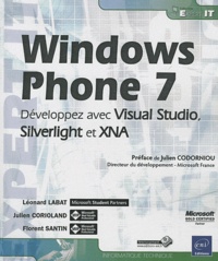 Léonard Labat et Julien Corioland - Windows phone 7 - Développez avec Visual Studio, Silverlight et XNA.