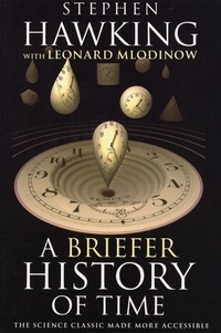 Leonard Mlodinow et Stephen Hawking - A Briefer History of Time.