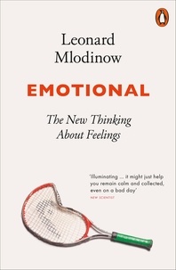 Leonard Mlodinow - Emotional - The New Thinking About Feelings.