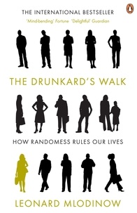 Leonard Mlodinow - The Drunkard's Walk - How Randomness Rules Our Lives.