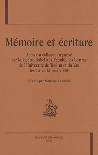 memoire et ecriture : actes du colloque, faculte des lettres et sciences humaines de l'universite de toulon et du var, 12-13 mai 2000