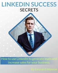  Leonard Monroe - LinkedIn Success Secrets.