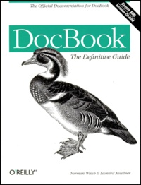 Leonard Muellner et Norman Walsh - Docbook. The Definitive Guide, Covers Xml And Includes Cd-Rom.