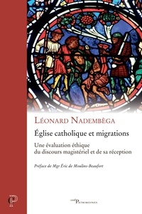 Leonard Nadembega - Eglise catholique et migrations - Une évaluation éthique du discours magistériel et de sa réception.