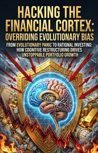 Hacking the Financial Cortex: Overriding Evolutionary Bias