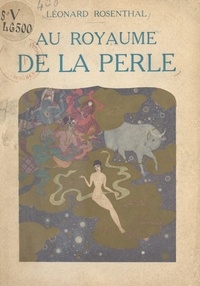 Léonard Rosenthal et Ed. Dulac - Au royaume de la perle.