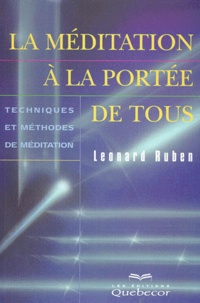 Léonard Ruben - La Meditation A La Portee De Tous. Techniques Et Methodes De Meditation.