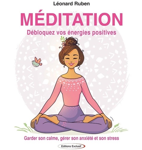 Léonard Ruben - Méditation - Débloquez vos énergies positives.