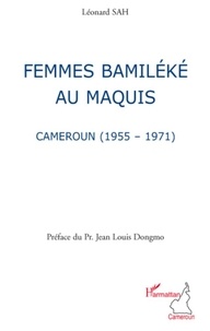 Léonard Sah - Femmes Bamiléké au maquis - Cameroun (1955-1971).