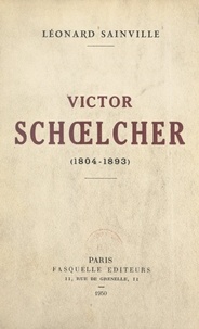 Léonard Sainville - Victor Schœlcher - 1804-1893.