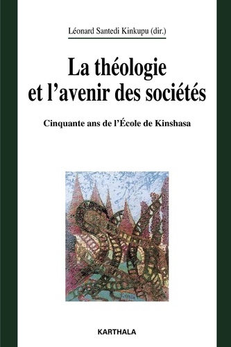 Léonard Santedi Kinkupu - La théologie et l'avenir des sociétés - Colloque du cinquantenaire de la Faculté de théologie de Kinshasa (avril 2007).