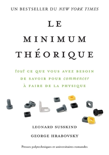 Leonard Susskind et George Hrabovsky - Le minimum théorique - Tout ce que vous avez besoin de savoir pour commencer à faire de la physique.
