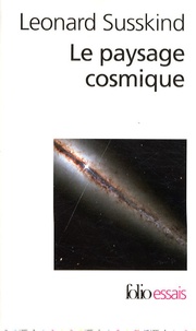 Leonard Susskind - Le paysage cosmique - Notre univers en cacherait-il des millions d'autres ?.