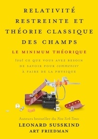 Leonard Susskind et Art Friedman - Relativité restreinte et théorie classique des champs - Le minimum théorique.