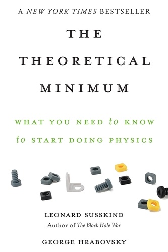 The Theoretical Minimum. What You Need to Know to Start Doing Physics