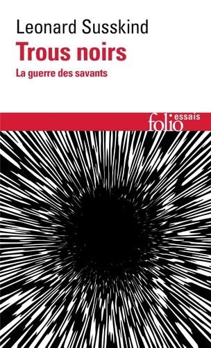 Leonard Susskind - Trous noirs - La guerre des savants.