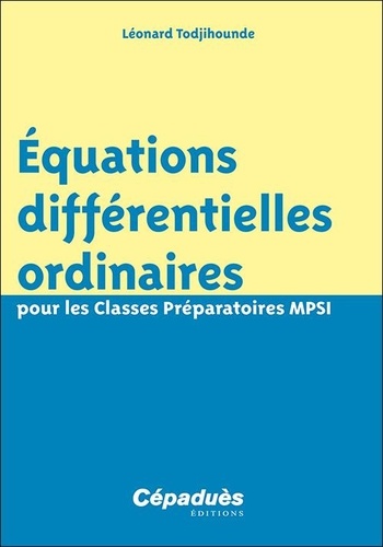Equations différentielles ordinaires pour les Classes Préparatoires MPSI