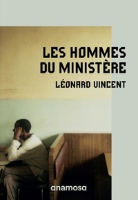 Léonard Vincent - Les hommes du ministère.