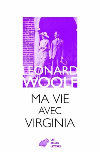 Léonard Woolf - Ma vie avec Virginia.