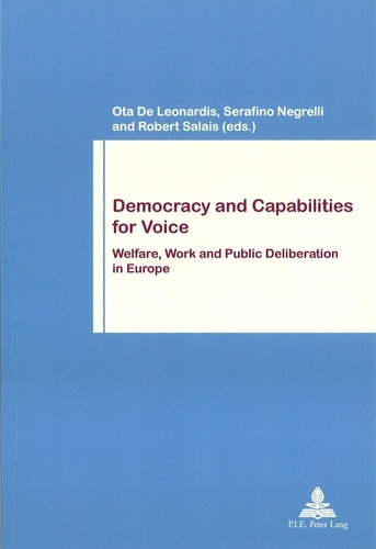 Leonardis ota De et Serafino Negrelli - Democracy and Capabilities for Voice - Welfare, Work and Public Deliberation in Europe.