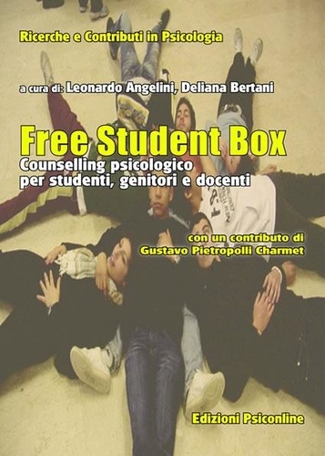 Leonardo Angelini et Deliana Bertani - Free Student Box. Counselling psicologico per studenti, genitori e docenti.
