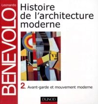 Leonardo Benevolo - Histoire De L'Architecture Moderne. Tome 2, Avant-Garde Et Mouvement Moderne.
