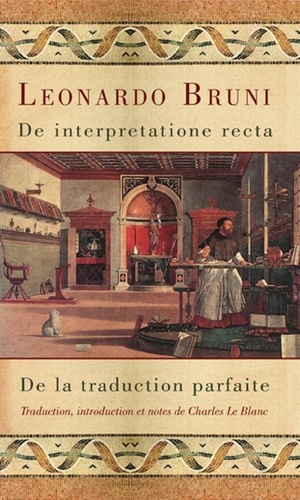 Leonardo Bruni - De interpretatione recta. de la traduction parfaite.