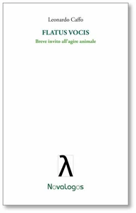 Flatus Vocis. Breve invito all'agire animale