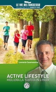 Leonardo Casamassima - Active Lifestyle - Migliora la tua vita in 6 passi.