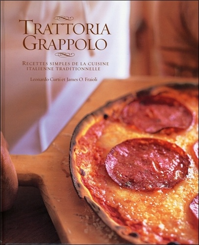 Leonardo Curti et James O Fraioli - Trattoria Grappolo - Recettes simples de la cuisine italienne traditionnelle.