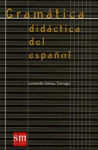 Leonardo Gomez Torrego - Gramatica didactica del espanol - Edition en langue espagnole.