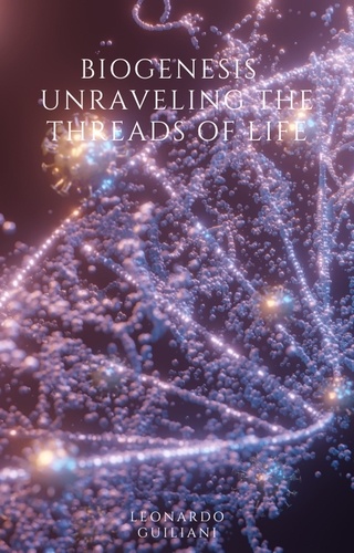  Leonardo Guiliani - BioGenesis  Unraveling the Threads of Life.