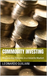 Livre anglais gratuit télécharger le pdf Commodity Investing Maximizing Returns in a Volatile Market
